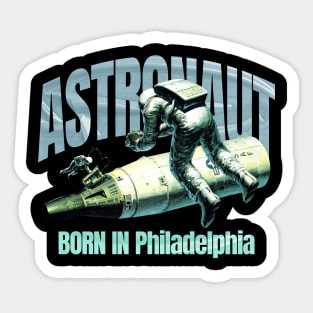 Astronaut Born In Philadelphia Sticker